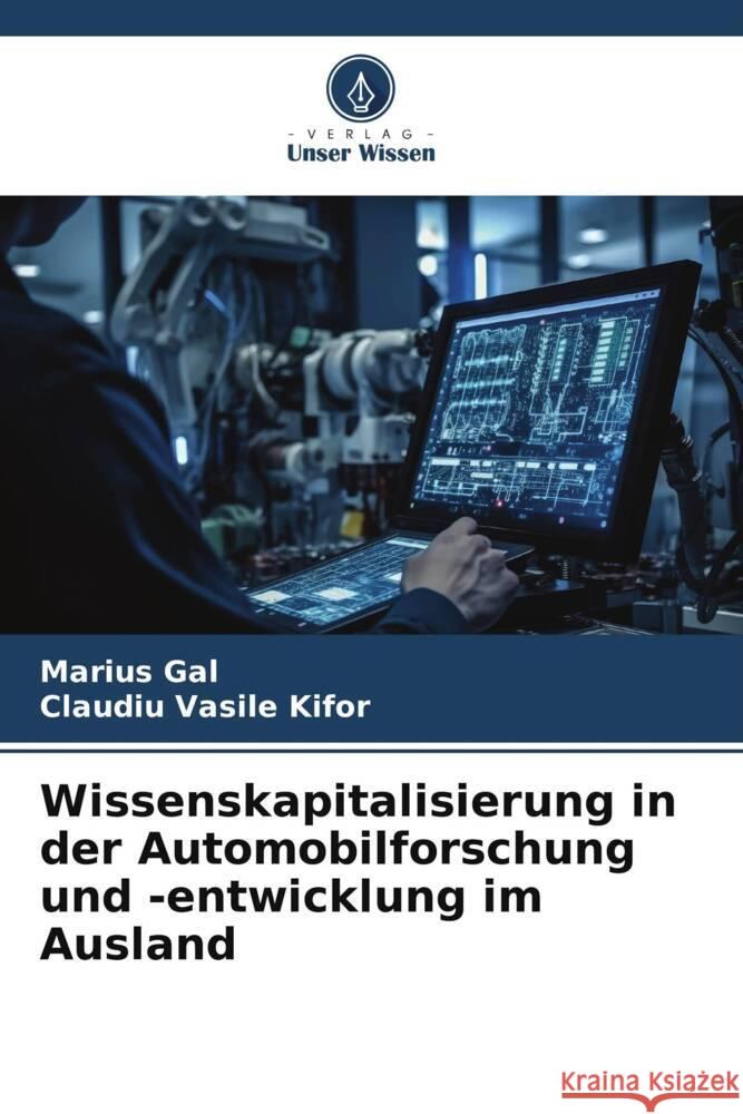 Wissenskapitalisierung in der Automobilforschung und -entwicklung im Ausland Gal, Marius, Kifor, Claudiu Vasile 9786206405825 Verlag Unser Wissen