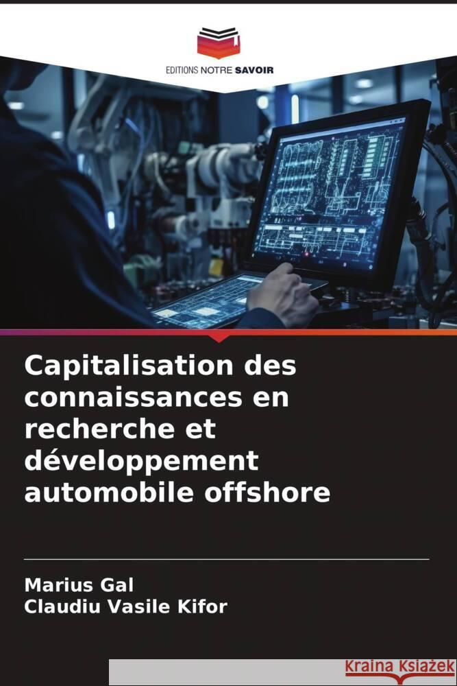 Capitalisation des connaissances en recherche et développement automobile offshore Gal, Marius, Kifor, Claudiu Vasile 9786206405870 Editions Notre Savoir