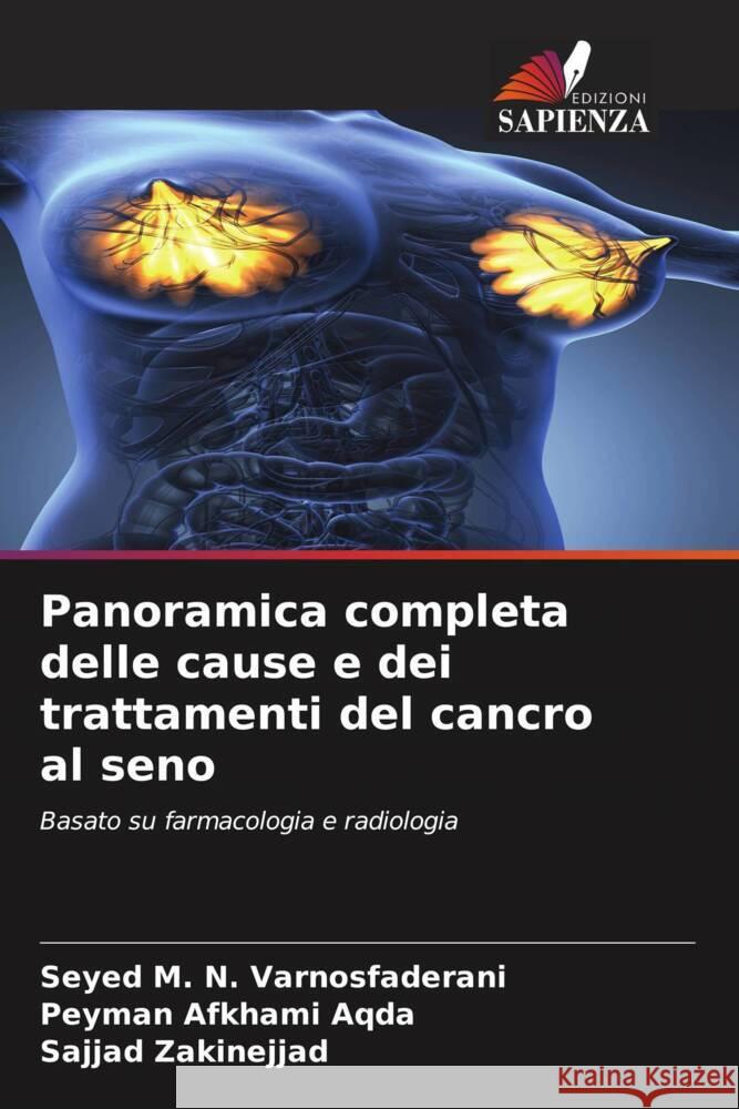 Panoramica completa delle cause e dei trattamenti del cancro al seno Varnosfaderani, Seyed M. N., Aqda, Peyman Afkhami, Zakinejjad, Sajjad 9786206406150