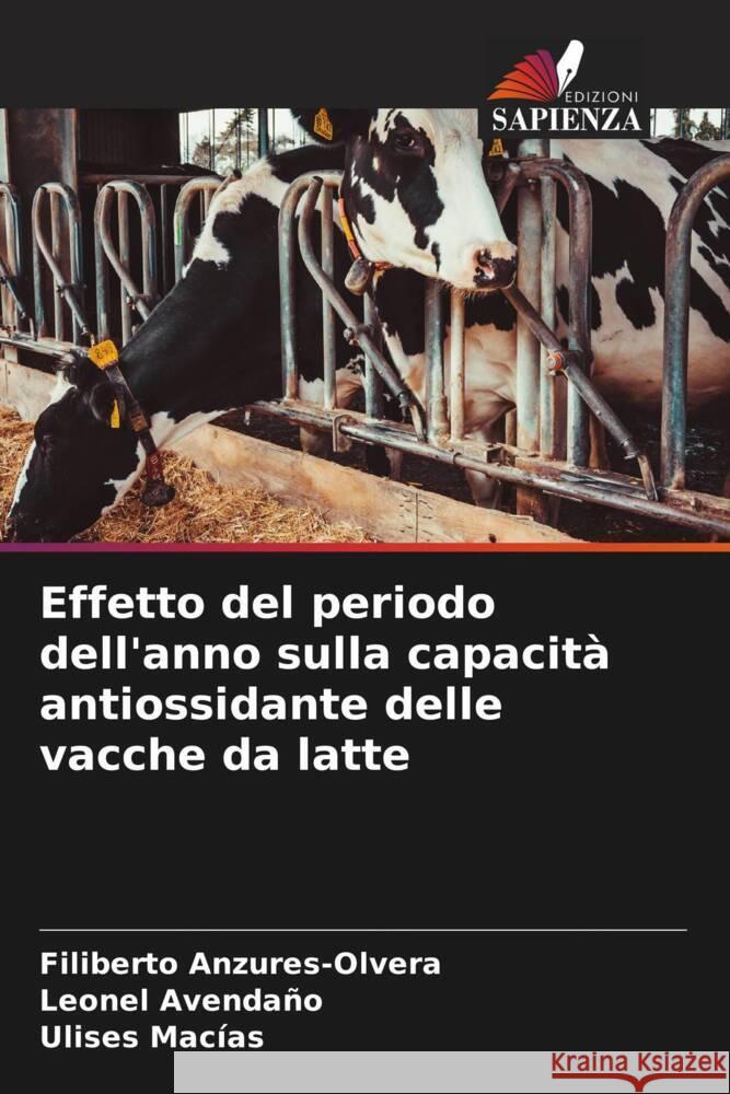 Effetto del periodo dell'anno sulla capacità antiossidante delle vacche da latte Anzures-Olvera, Filiberto, Avendaño, Leonel, Macias, Ulises 9786206406648