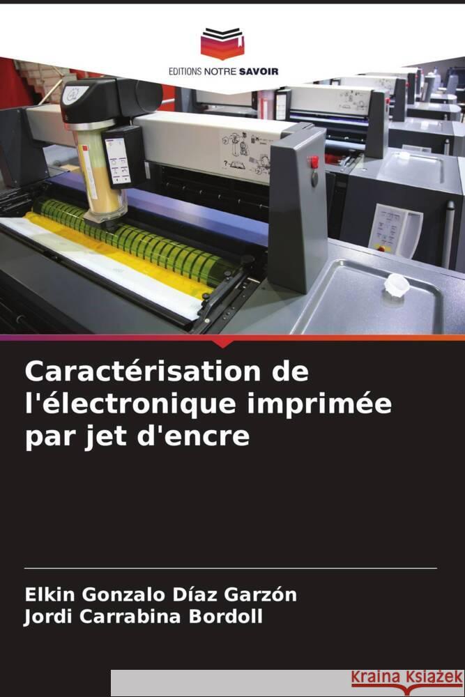 Caractérisation de l'électronique imprimée par jet d'encre Díaz Garzón, Elkin Gonzalo, Carrabina Bordoll, Jordi 9786206406785