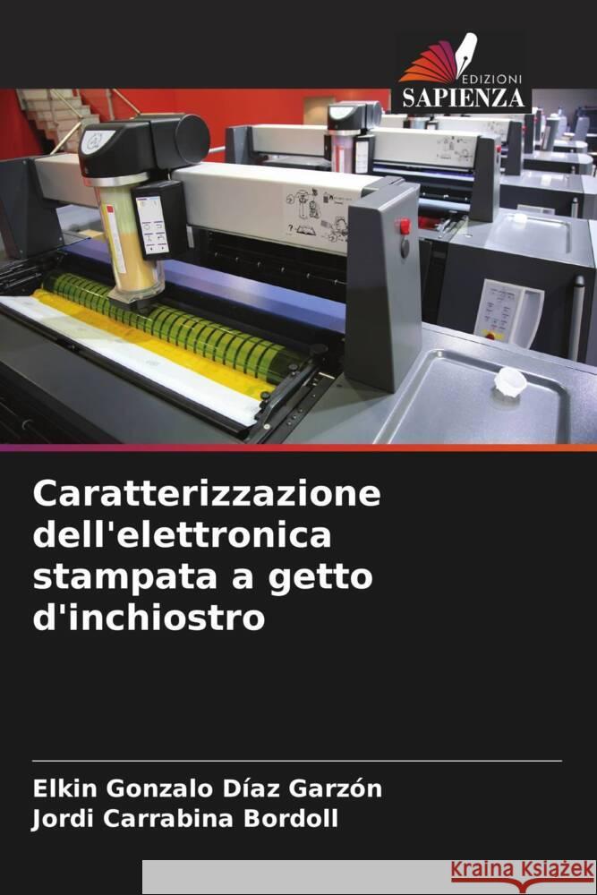 Caratterizzazione dell'elettronica stampata a getto d'inchiostro Díaz Garzón, Elkin Gonzalo, Carrabina Bordoll, Jordi 9786206406808