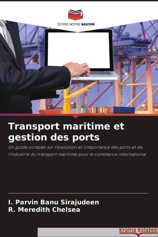 Transport maritime et gestion des ports Sirajudeen, I. Parvin Banu, Chelsea, R. Meredith 9786206407072