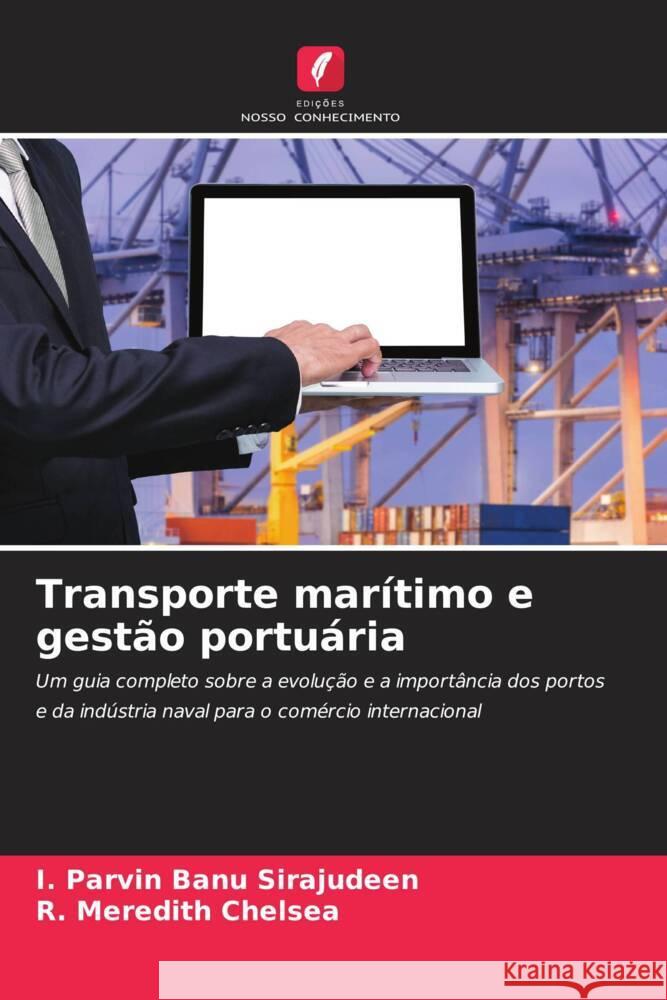 Transporte marítimo e gestão portuária Sirajudeen, I. Parvin Banu, Chelsea, R. Meredith 9786206407096