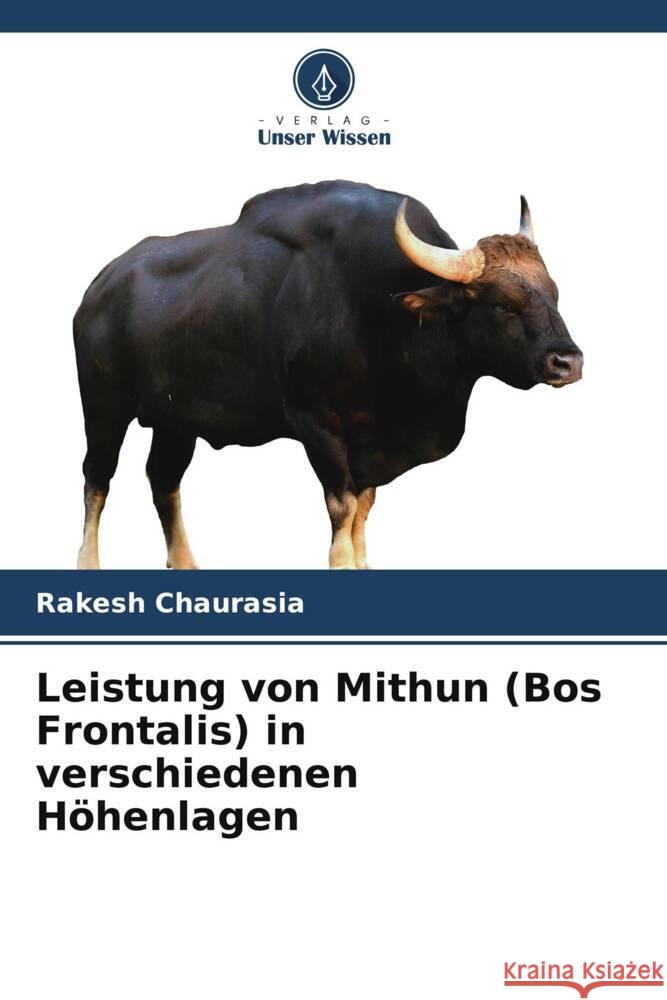 Leistung von Mithun (Bos Frontalis) in verschiedenen Höhenlagen Chaurasia, Rakesh 9786206407881