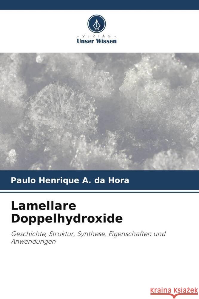 Lamellare Doppelhydroxide A. da Hora, Paulo Henrique 9786206407942 Verlag Unser Wissen