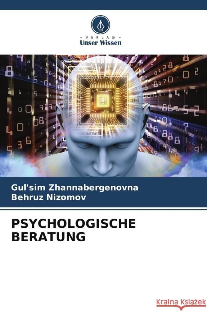 PSYCHOLOGISCHE BERATUNG Zhannabergenovna, Gul'sim, Nizomov, Behruz 9786206408000 Verlag Unser Wissen