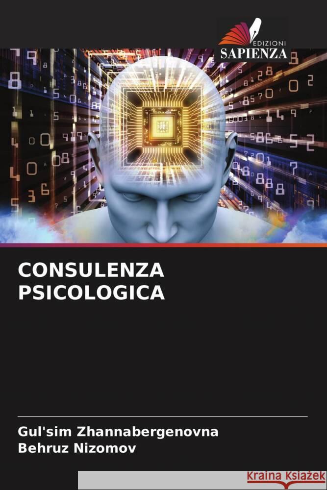 CONSULENZA PSICOLOGICA Zhannabergenovna, Gul'sim, Nizomov, Behruz 9786206408161 Edizioni Sapienza
