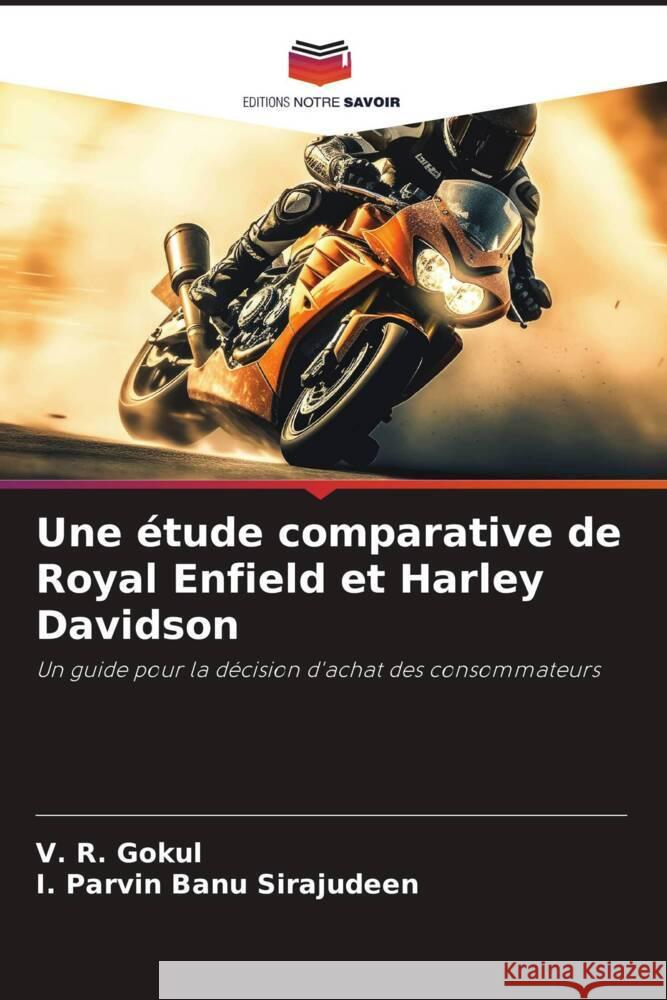 Une étude comparative de Royal Enfield et Harley Davidson Gokul, V. R., Sirajudeen, I. Parvin Banu 9786206408321