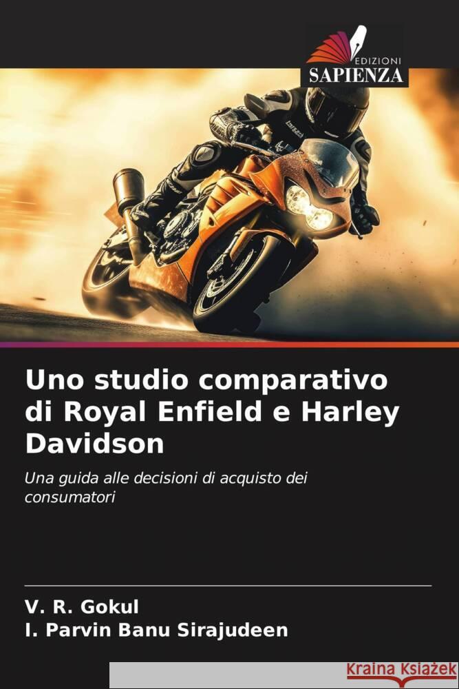 Uno studio comparativo di Royal Enfield e Harley Davidson Gokul, V. R., Sirajudeen, I. Parvin Banu 9786206408338