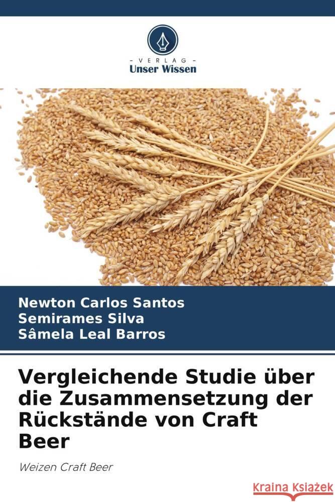 Vergleichende Studie über die Zusammensetzung der Rückstände von Craft Beer Santos, Newton Carlos, Silva, Semirames, Barros, Sâmela Leal 9786206408369