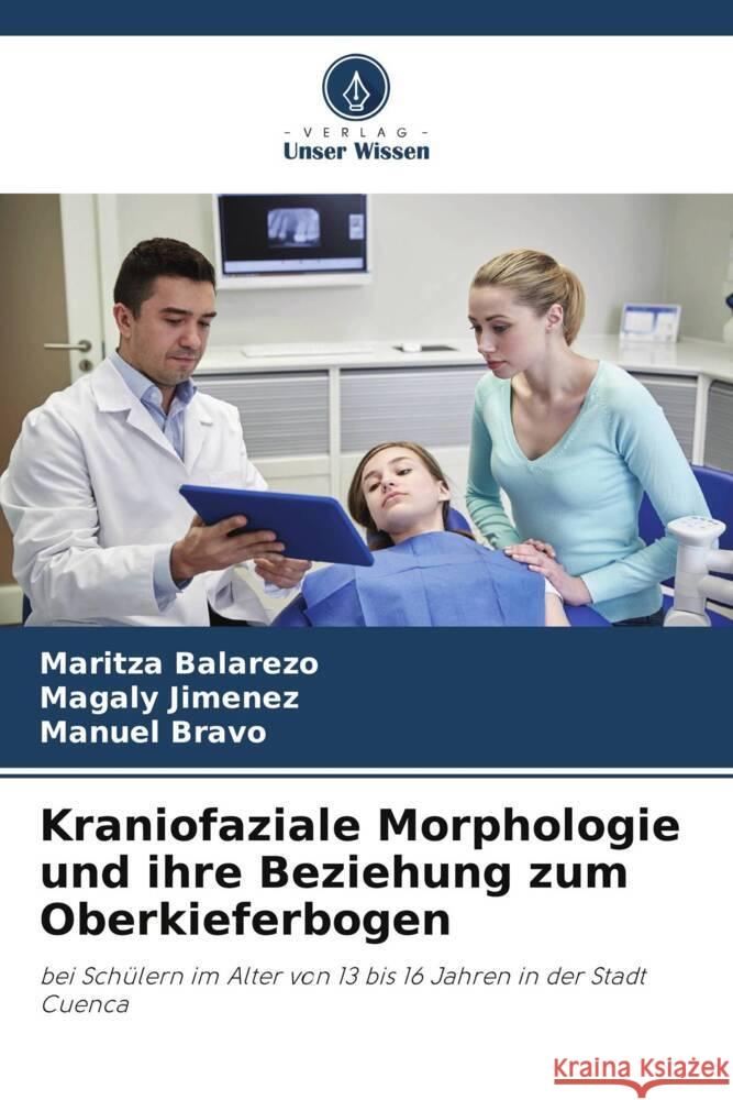 Kraniofaziale Morphologie und ihre Beziehung zum Oberkieferbogen Balarezo, Maritza, Jimenez, Magaly, Bravo, Manuel 9786206408543