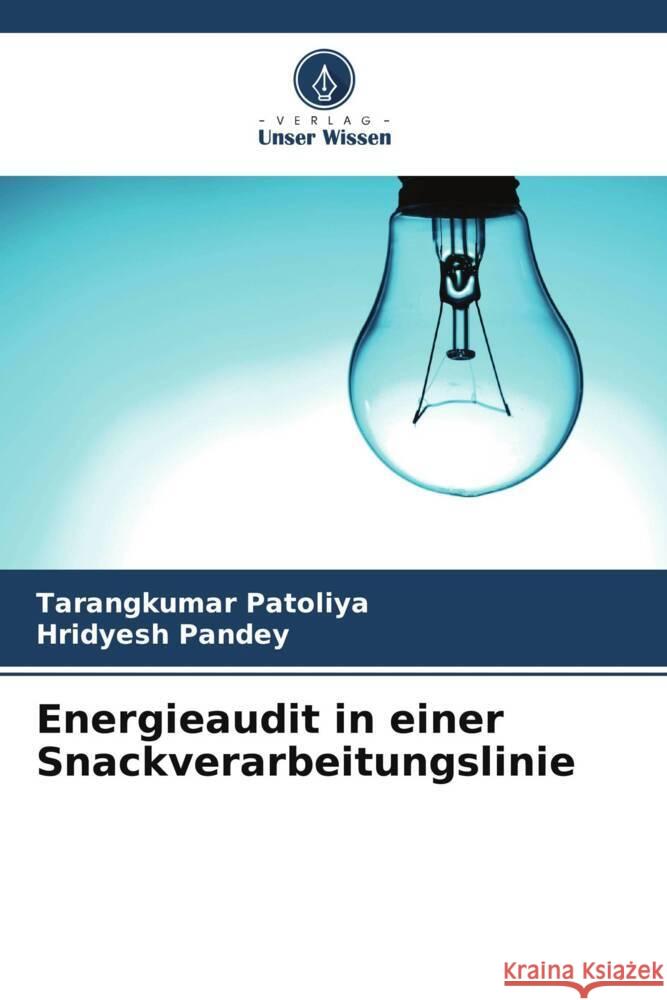 Energieaudit in einer Snackverarbeitungslinie Patoliya, Tarangkumar, Pandey, Hridyesh 9786206408574