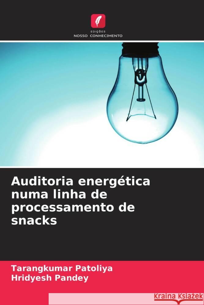 Auditoria energética numa linha de processamento de snacks Patoliya, Tarangkumar, Pandey, Hridyesh 9786206408611