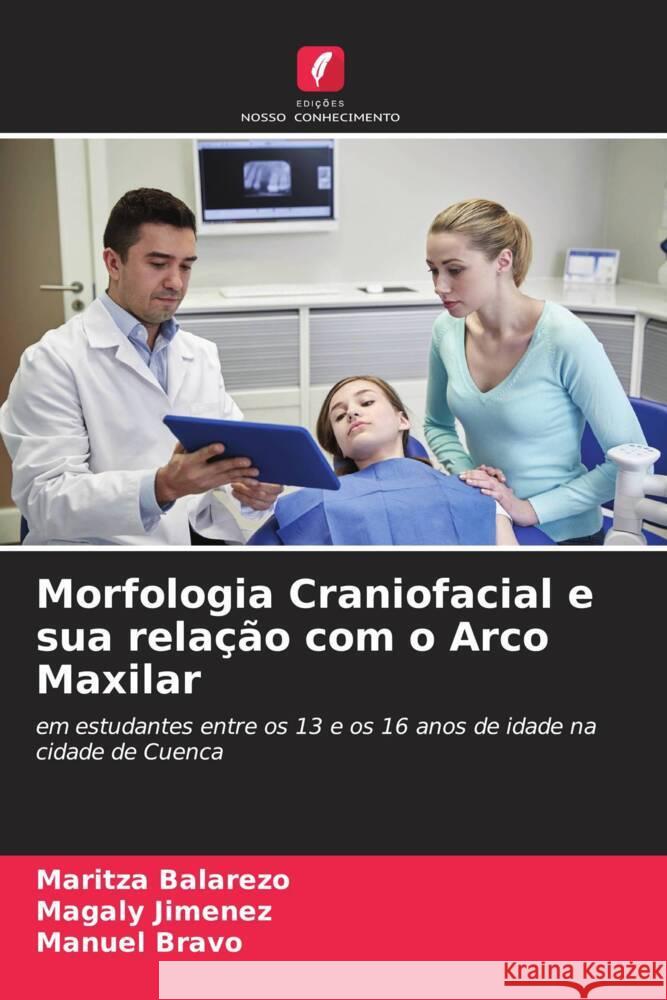 Morfologia Craniofacial e sua relação com o Arco Maxilar Balarezo, Maritza, Jimenez, Magaly, Bravo, Manuel 9786206408765