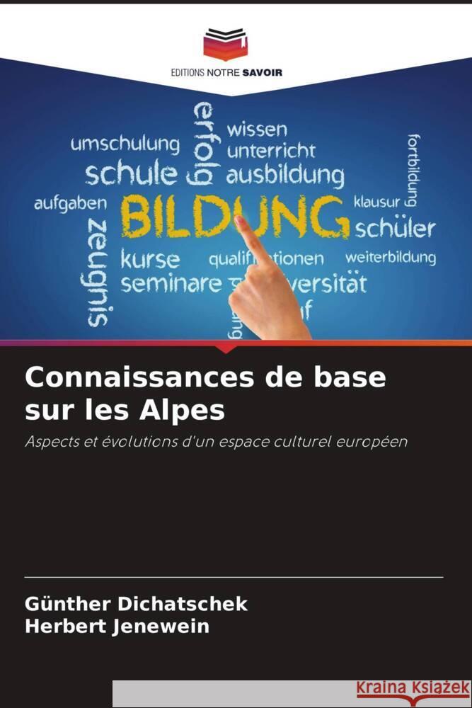 Connaissances de base sur les Alpes Dichatschek, Günther, Jenewein, Herbert 9786206408802 Editions Notre Savoir