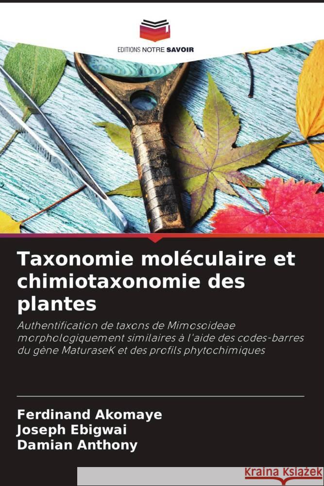 Taxonomie moléculaire et chimiotaxonomie des plantes Akomaye, Ferdinand, Ebigwai, Joseph, Anthony, Damian 9786206409274