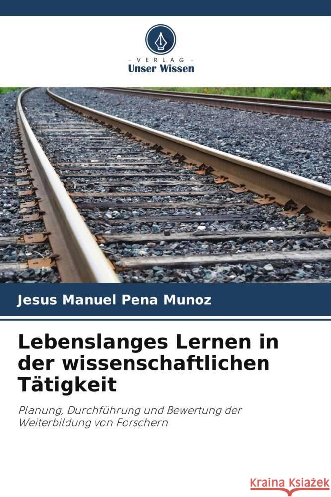 Lebenslanges Lernen in der wissenschaftlichen Tätigkeit Peña Muñoz, Jesús Manuel 9786206409502