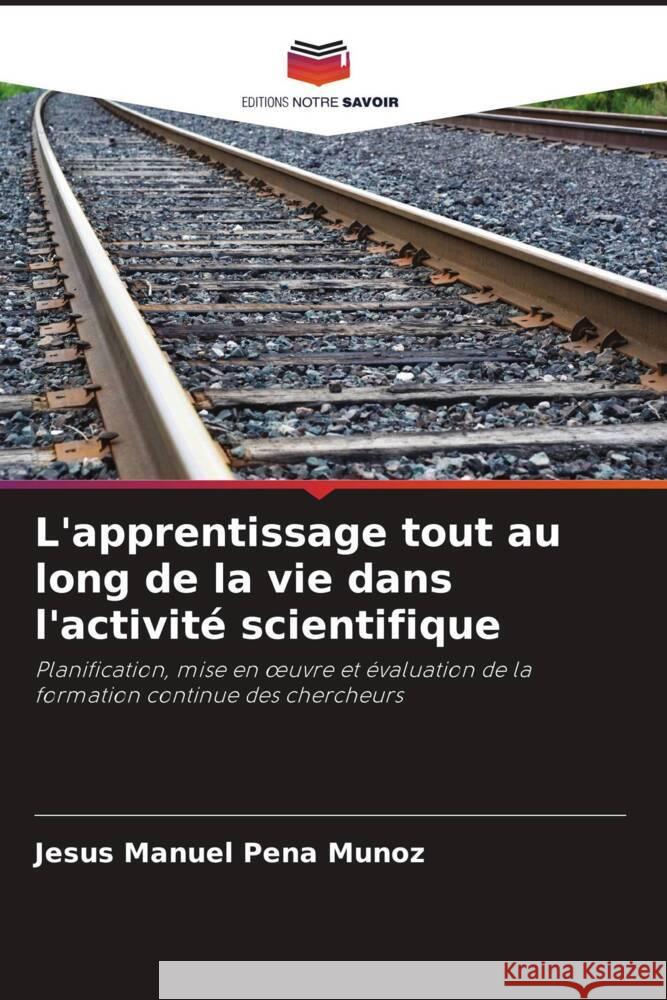 L'apprentissage tout au long de la vie dans l'activité scientifique Peña Muñoz, Jesús Manuel 9786206409519