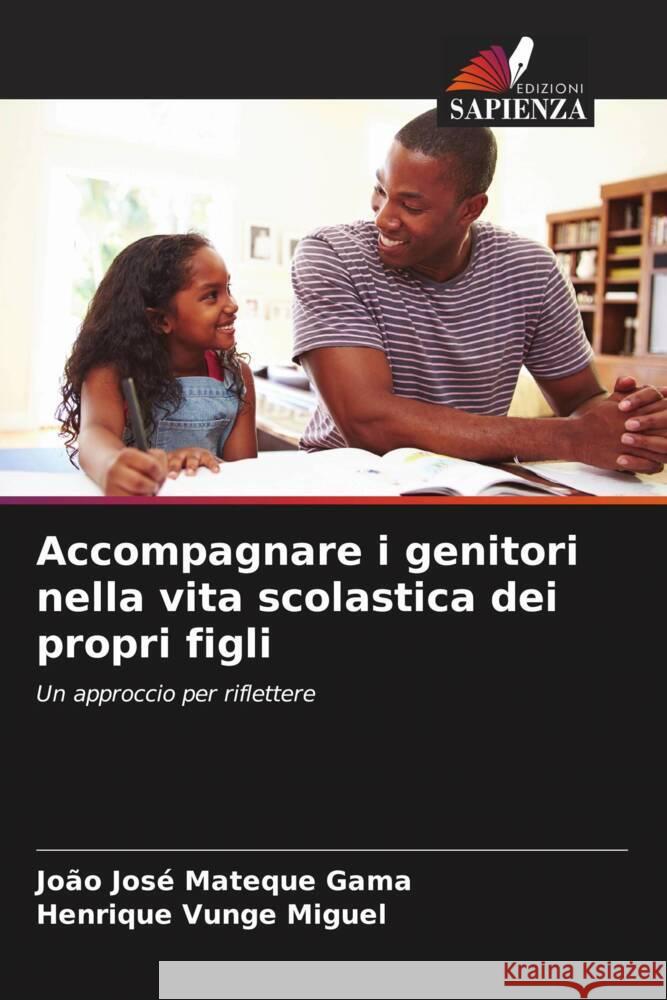 Accompagnare i genitori nella vita scolastica dei propri figli Gama, João José Mateque, Miguel, Henrique Vunge 9786206409571