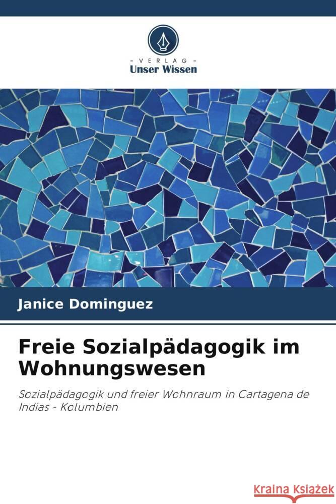 Freie Sozialpädagogik im Wohnungswesen Dominguez, Janice 9786206409625