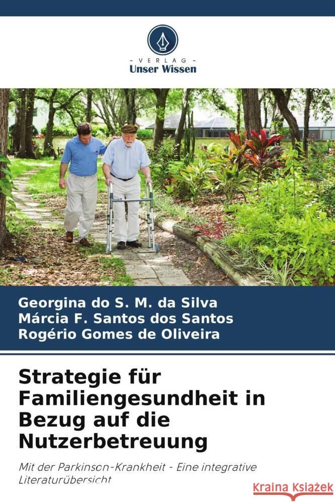 Strategie für Familiengesundheit in Bezug auf die Nutzerbetreuung da Silva, Georgina do S. M., Santos, Márcia F. Santos dos, Oliveira, Rogério Gomes de 9786206409922