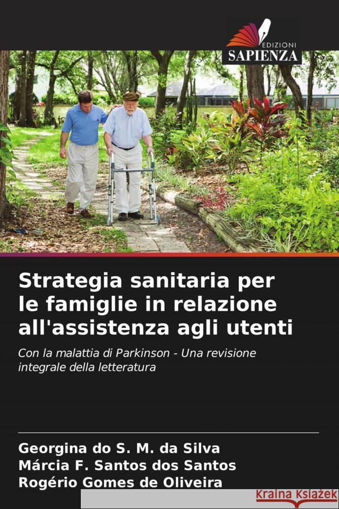 Strategia sanitaria per le famiglie in relazione all'assistenza agli utenti da Silva, Georgina do S. M., Santos, Márcia F. Santos dos, Oliveira, Rogério Gomes de 9786206409960