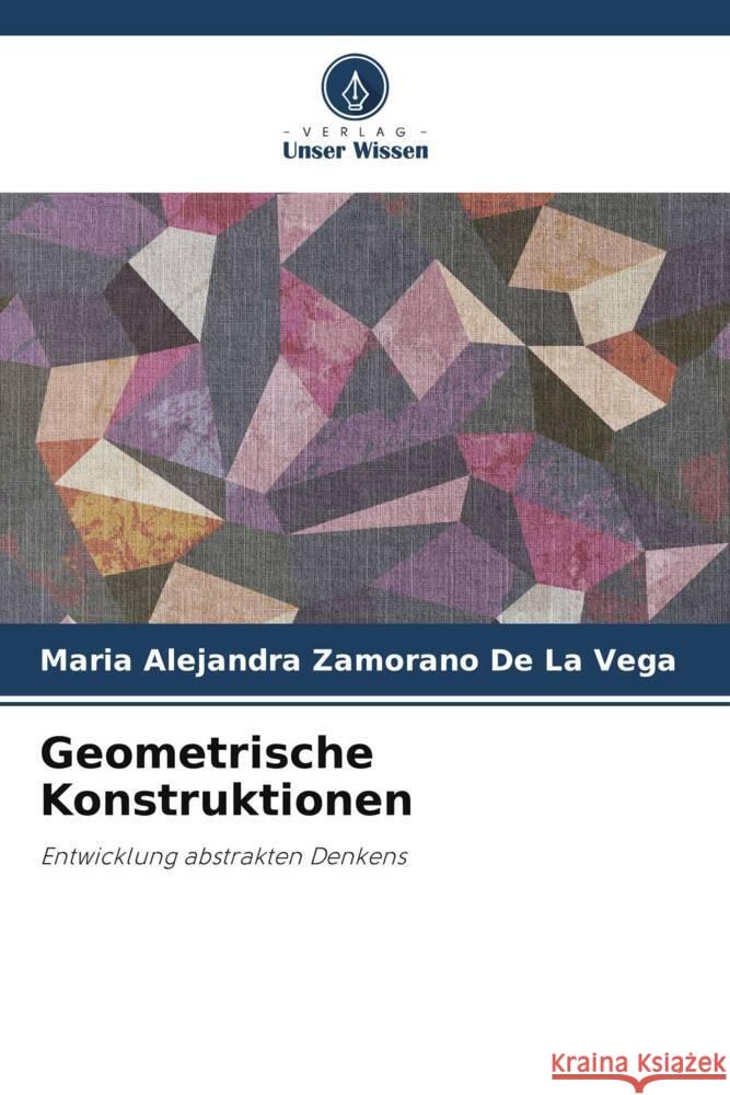 Geometrische Konstruktionen Zamorano  De La Vega, Maria Alejandra 9786206410041