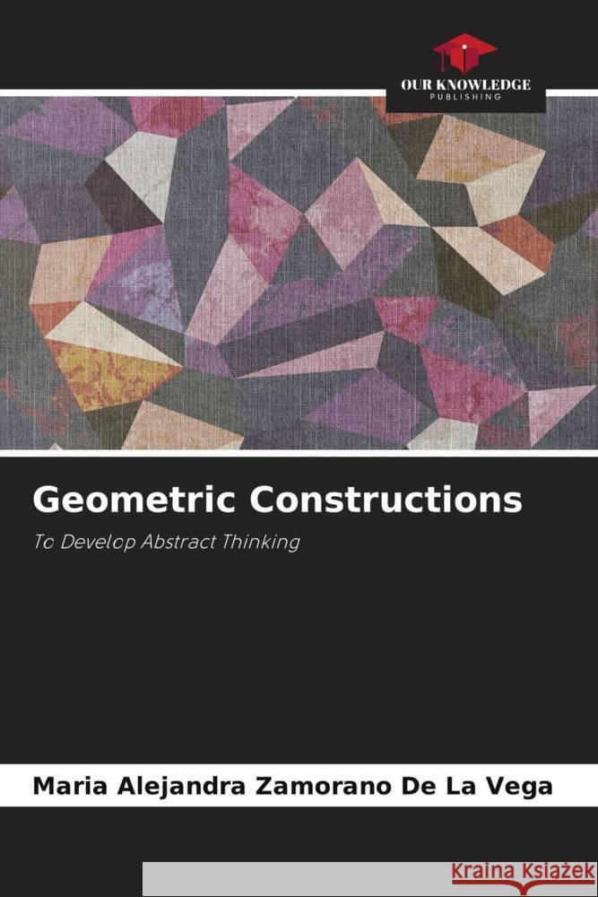 Geometric Constructions Zamorano  De La Vega, Maria Alejandra 9786206410058