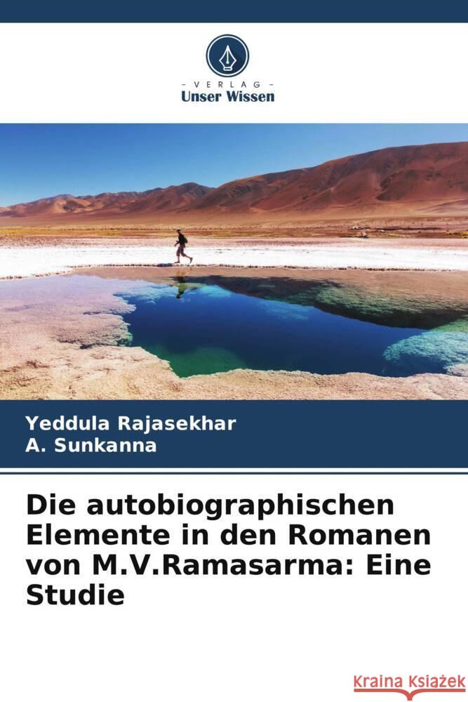 Die autobiographischen Elemente in den Romanen von M.V.Ramasarma: Eine Studie Rajasekhar, Yeddula, Sunkanna, A. 9786206410294