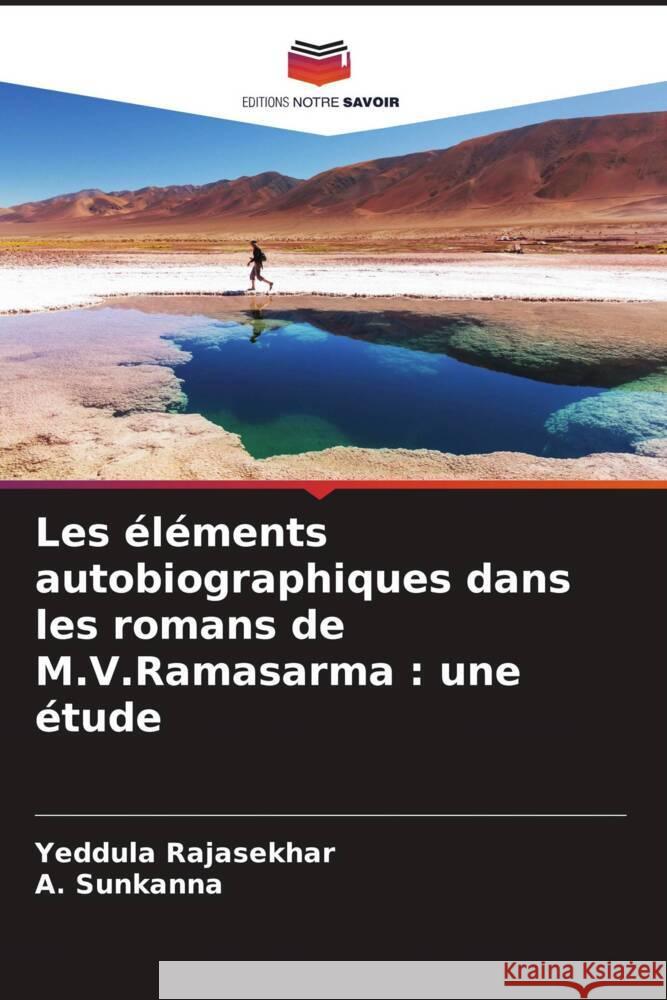 Les éléments autobiographiques dans les romans de M.V.Ramasarma : une étude Rajasekhar, Yeddula, Sunkanna, A. 9786206410300