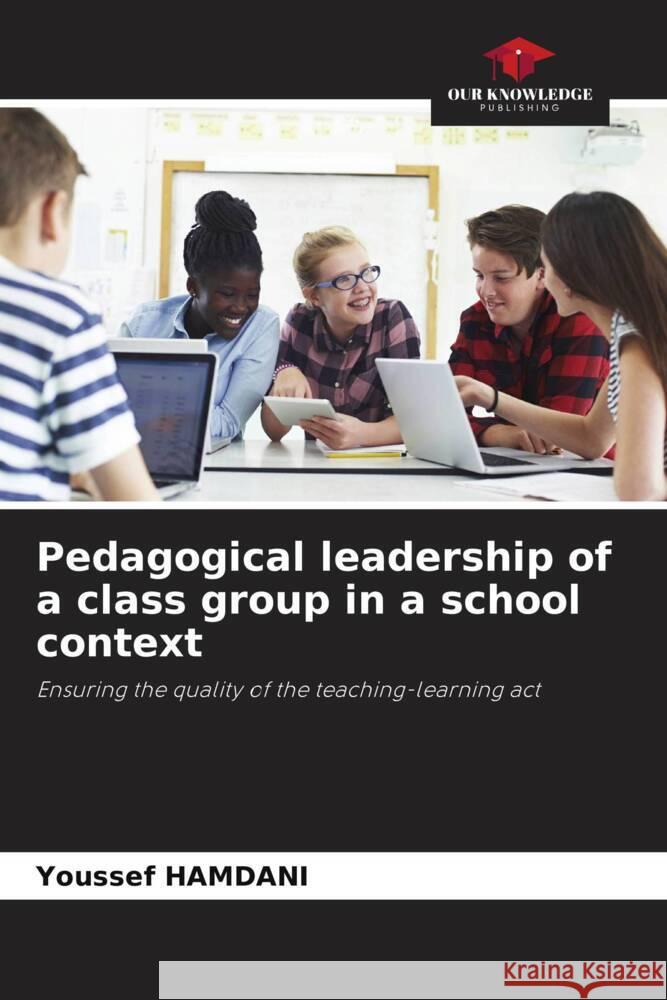 Pedagogical leadership of a class group in a school context Youssef Hamdani 9786206410355