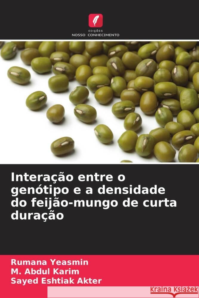 Interação entre o genótipo e a densidade do feijão-mungo de curta duração Yeasmin, Rumana, Karim, M. Abdul, Akter, Sayed Eshtiak 9786206410454