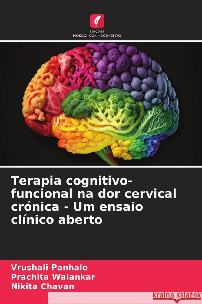 Terapia cognitivo-funcional na dor cervical crónica - Um ensaio clínico aberto Panhale, Vrushali, Walankar, Prachita, Chavan, Nikita 9786206410621