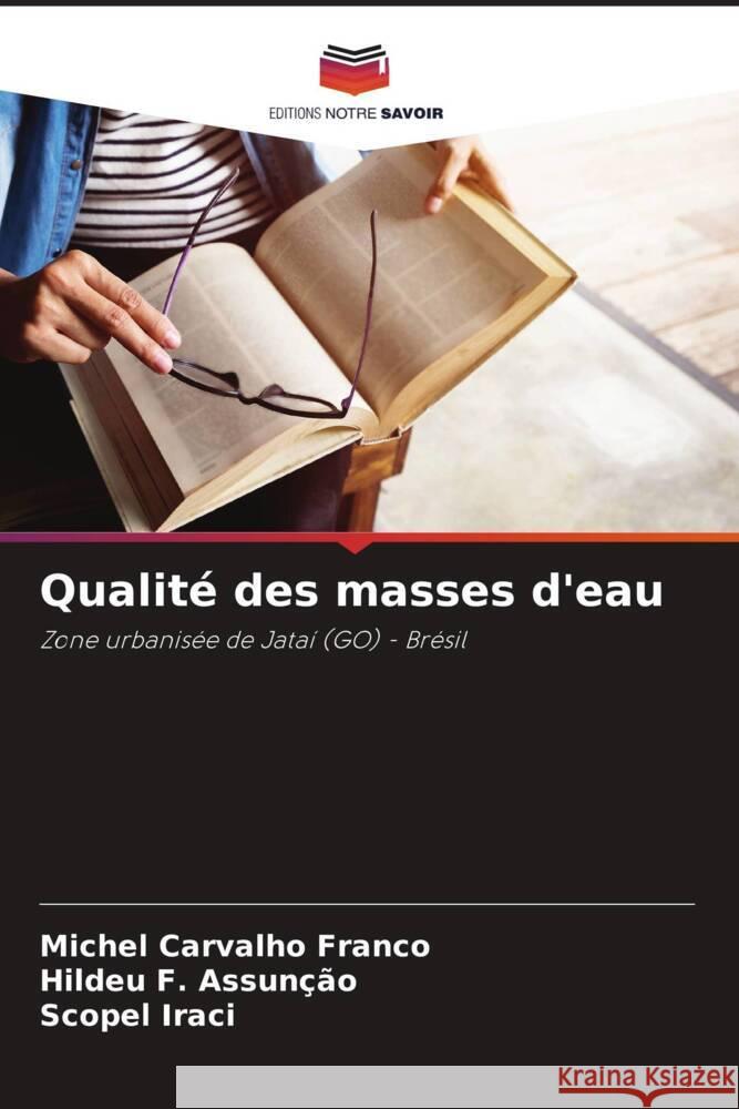 Qualité des masses d'eau Carvalho Franco, Michel, F. Assunção, Hildeu, Iraci, Scopel 9786206410676 Editions Notre Savoir