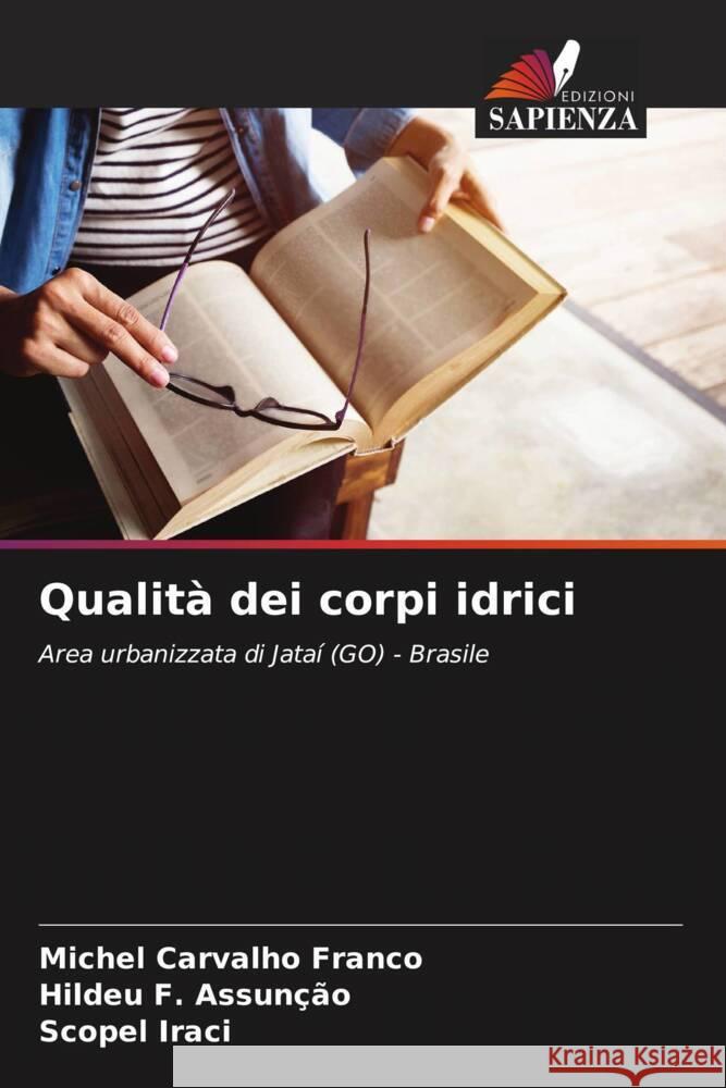 Qualità dei corpi idrici Carvalho Franco, Michel, F. Assunção, Hildeu, Iraci, Scopel 9786206410683 Edizioni Sapienza