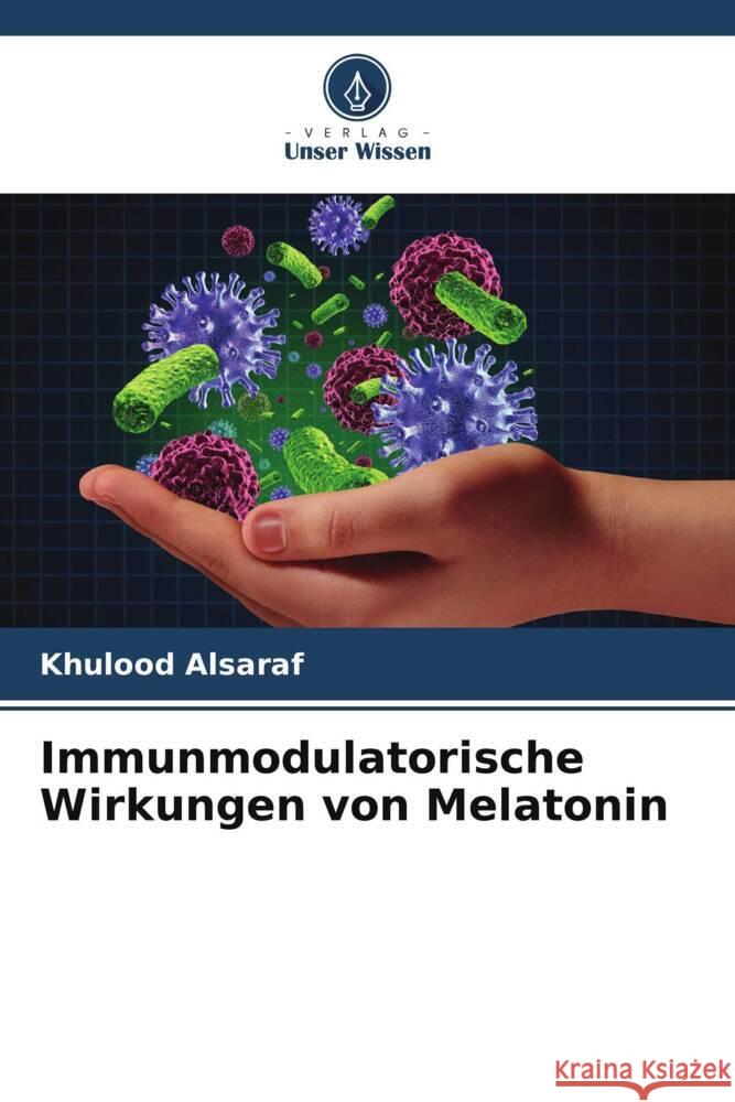 Immunmodulatorische Wirkungen von Melatonin Alsaraf, Khulood 9786206410713