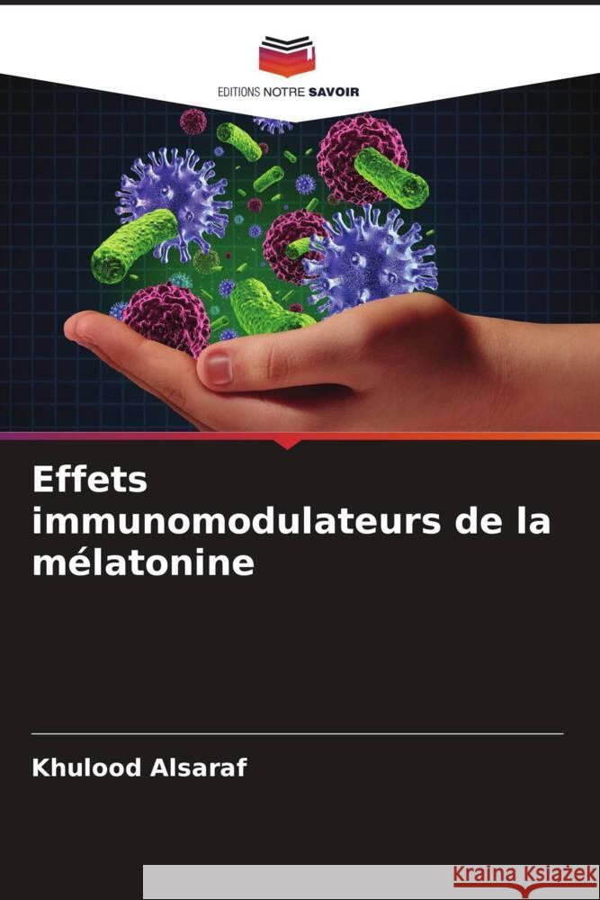 Effets immunomodulateurs de la mélatonine Alsaraf, Khulood 9786206410720