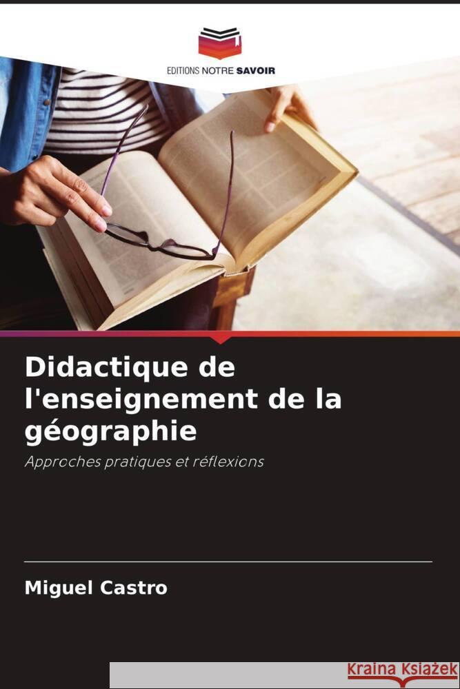 Didactique de l'enseignement de la géographie Castro, Miguel 9786206410911 Editions Notre Savoir