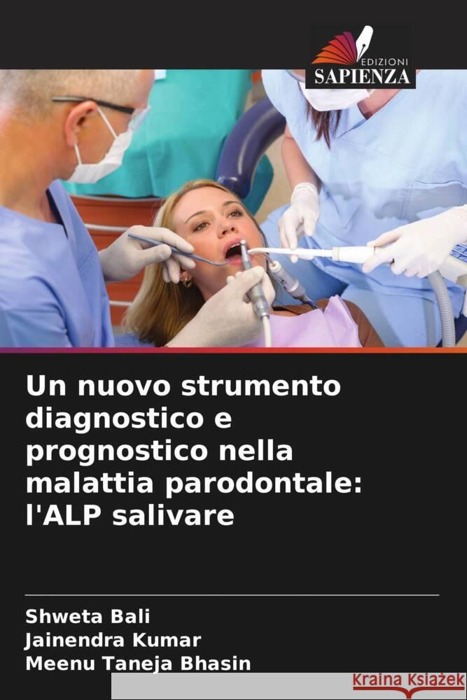 Un nuovo strumento diagnostico e prognostico nella malattia parodontale: l'ALP salivare Bali, Shweta, Kumar, Jainendra, Taneja Bhasin, Meenu 9786206411321