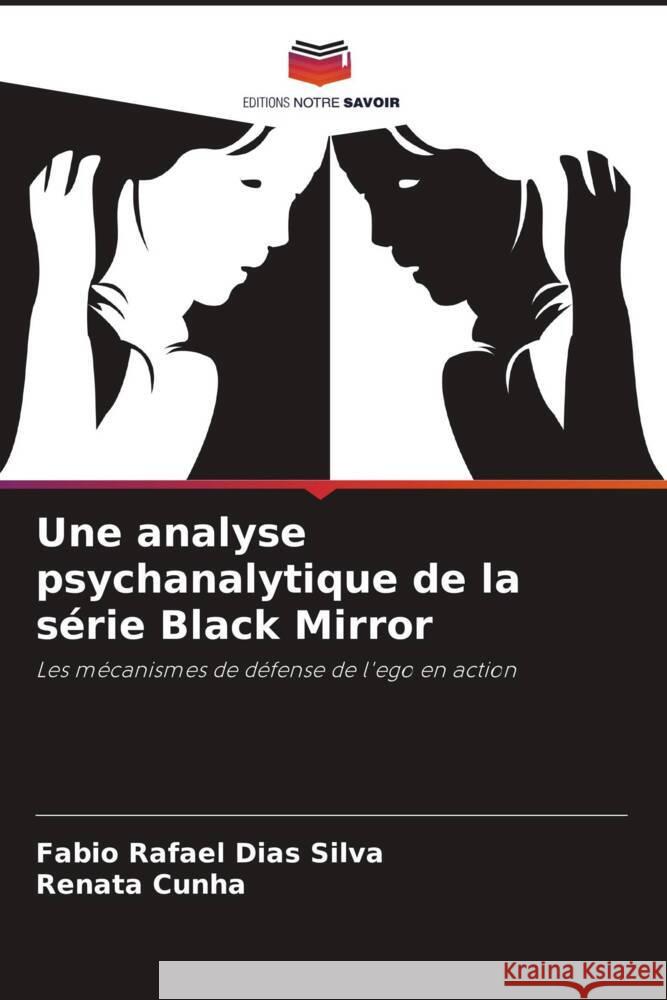 Une analyse psychanalytique de la série Black Mirror Silva, Fabio Rafael Dias, Cunha, Renata 9786206411543