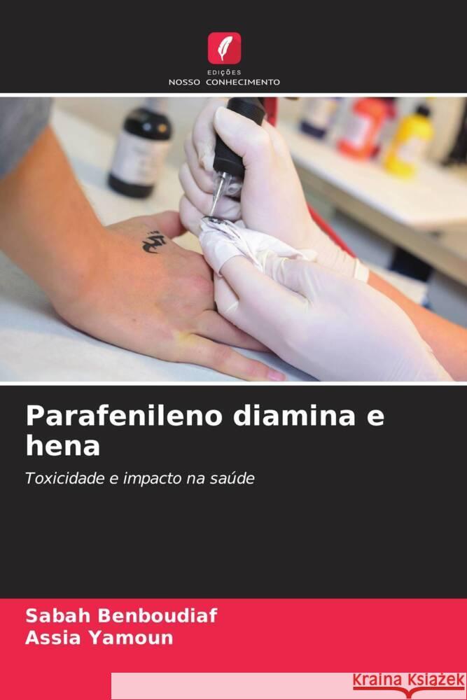 Parafenileno diamina e hena BENBOUDIAF, Sabah, YAMOUN, Assia 9786206411567 Edições Nosso Conhecimento