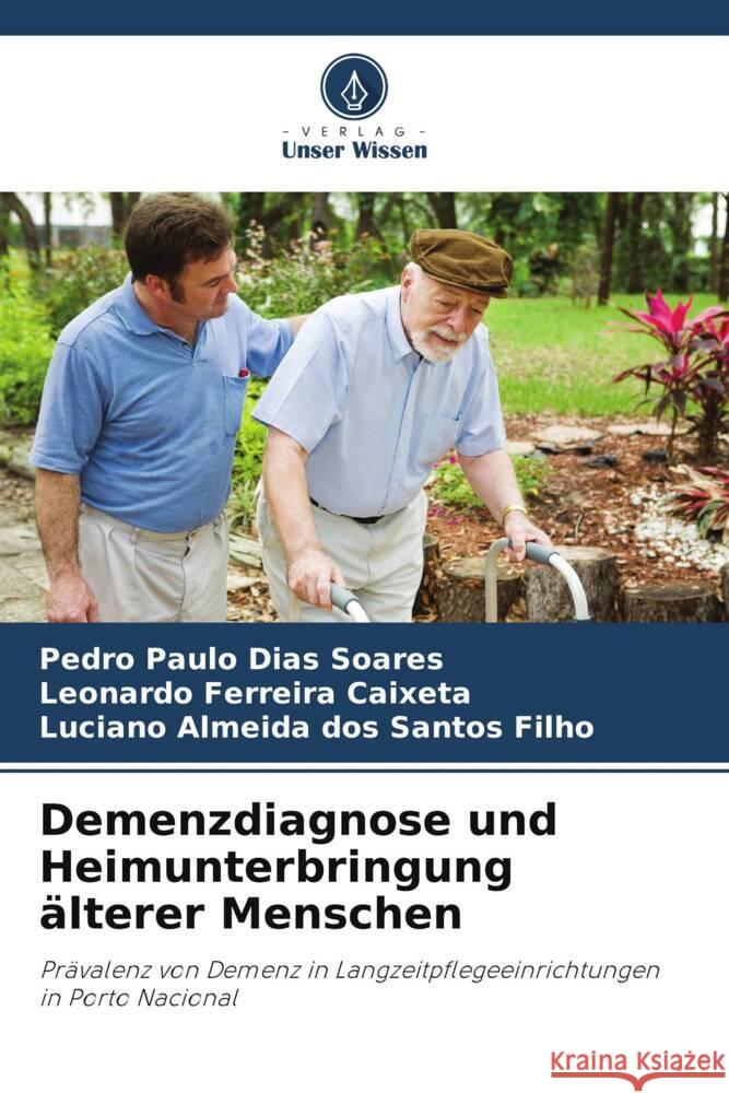 Demenzdiagnose und Heimunterbringung älterer Menschen Soares, Pedro Paulo Dias, Caixeta, Leonardo Ferreira, dos Santos Filho, Luciano Almeida 9786206411857