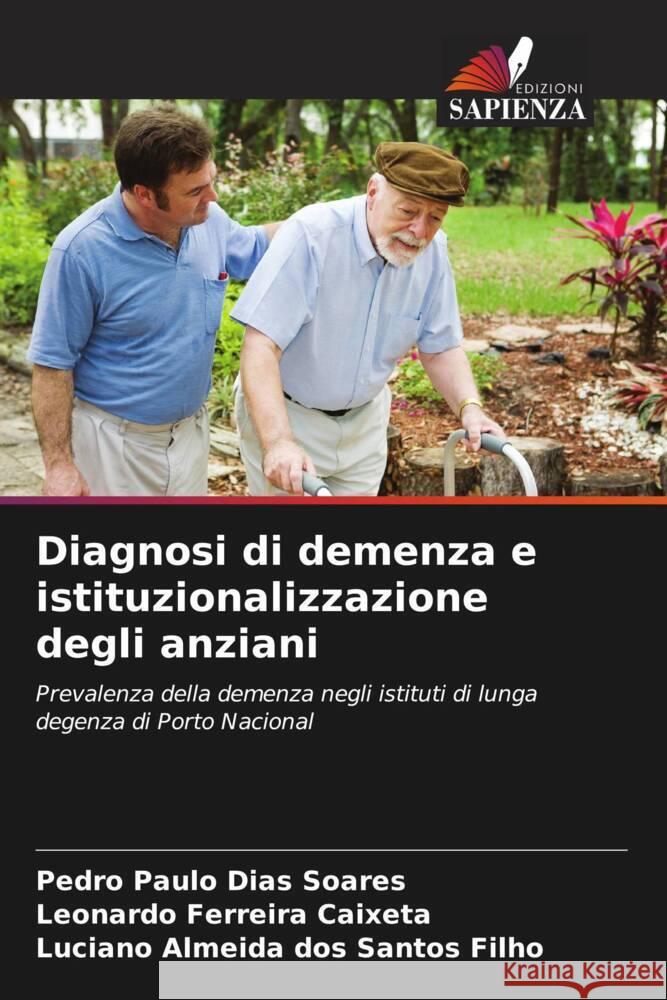 Diagnosi di demenza e istituzionalizzazione degli anziani Soares, Pedro Paulo Dias, Caixeta, Leonardo Ferreira, dos Santos Filho, Luciano Almeida 9786206411888