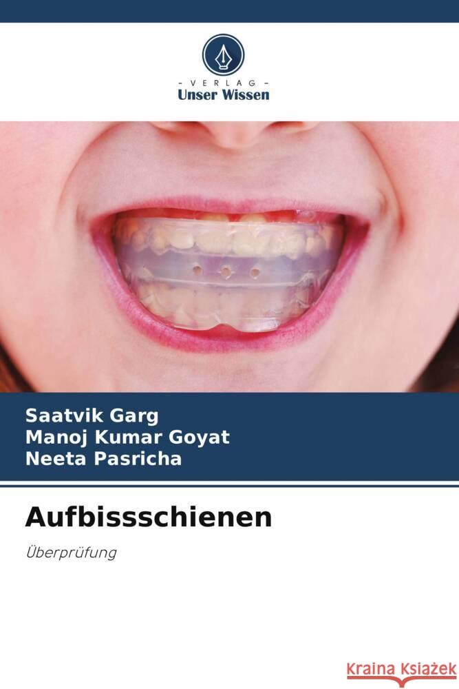 Aufbissschienen Garg, Saatvik, Goyat, Manoj Kumar, Pasricha, Neeta 9786206411970 Verlag Unser Wissen