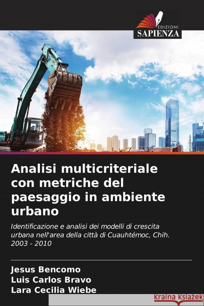 Analisi multicriteriale con metriche del paesaggio in ambiente urbano Bencomo, Jesus, Bravo, Luis Carlos, Wiebe, Lara Cecilia 9786206412274