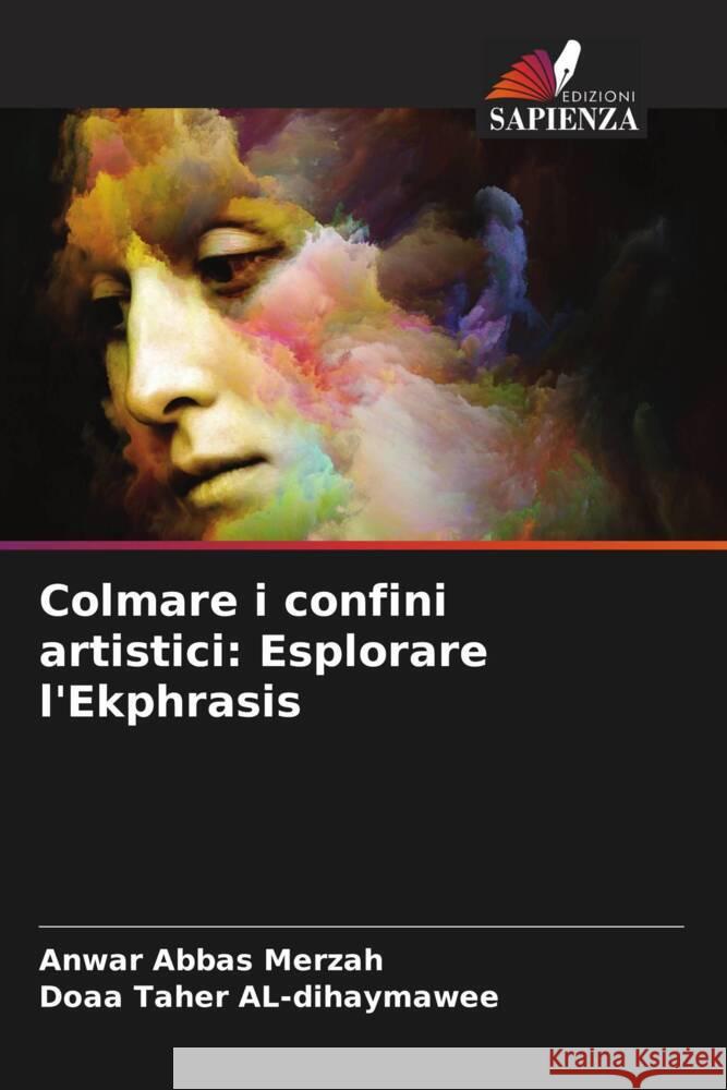 Colmare i confini artistici: Esplorare l'Ekphrasis Abbas Merzah, Anwar, AL-dihaymawee, Doaa Taher 9786206412458