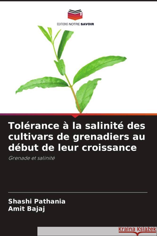 Tolérance à la salinité des cultivars de grenadiers au début de leur croissance Pathania, Shashi, Bajaj, Amit 9786206412472