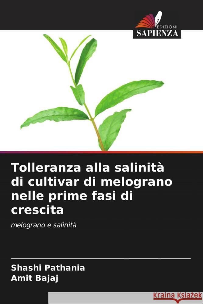 Tolleranza alla salinità di cultivar di melograno nelle prime fasi di crescita Pathania, Shashi, Bajaj, Amit 9786206412526