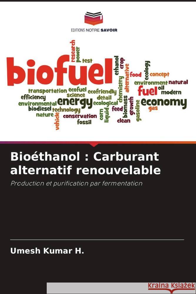 Bioéthanol : Carburant alternatif renouvelable Kumar H., Umesh 9786206412939